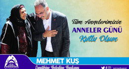 BAŞKAN KUŞ’TAN ANNELER GÜNÜ MESAJI