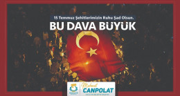 BAŞKAN CANPOLAT’TAN 15 TEMMUZ MESAJI