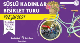 SÜSLÜ KADINLAR BEYLİKDÜZÜ’NDE PEDAL ÇEVİRECEK