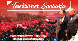 AK Parti Şanlıurfa İl Başkanı Abdurrahman Kırıkçı’dan miting teşekkürü