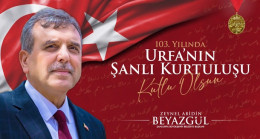 BAŞKAN BEYAZGÜL, “ŞANLIURFA’NIN BAĞIMSIZLIK SEVDASININ ÖNÜNDE HİÇBİR GÜÇ DURAMAZ”