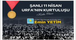 İYİ Parti Şanlıurfa Milletvekili Adayı Emin Yetim’den 11 Nisan Kurtuluş Mesajı
