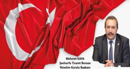 ŞANLIURFA TİCARET BORSASI BAŞKANI MEHMET KAYA`DAN ÇANAKKALE ZAFERİ MESAJI