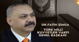 TÜRK MİLLİ KUVVETLER VAKFI GENEL BAŞKANI DR. FATİH ŞİMGA`DAN MEVLİD KANDİLİ MESAJI