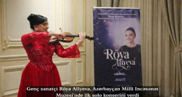 Genç sanatçı Röya Aliyeva, Azerbaycan Milli İncəsənət Müzesi’nde ilk solo konserini verdi