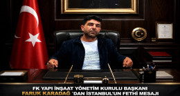 FK YAPI İNŞAAT YÖNETİM KURULU BAŞKANI FARUK KARADAĞ `DAN İSTANBUL’UN FETHİ MESAJI