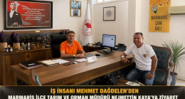 İŞ İNSANI MEHMET DAĞDELEN’DEN MARMARİS İLÇE TARIM VE ORMAN MÜDÜRÜ NEJMETTİN KAYA’YA ZİYARET