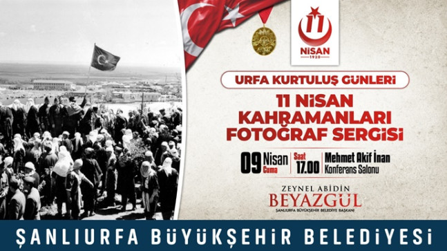“11 NİSAN URFA’NIN KURTULUŞ GÜNLERİ” ETKİNLİKLERİ DOLU DOLU GEÇECEK