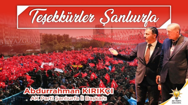 AK Parti Şanlıurfa İl Başkanı Abdurrahman Kırıkçı’dan miting teşekkürü