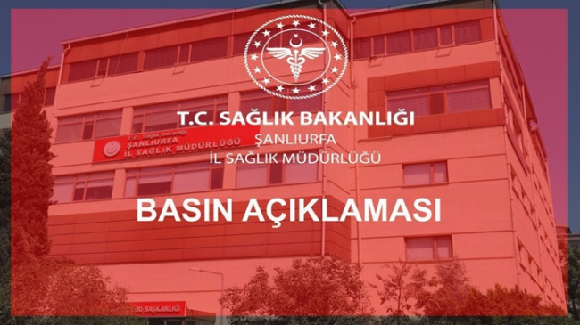 Şanlıurfa İl Sağlık Müdürlüğü`nden Basın Bilgilendirmesi