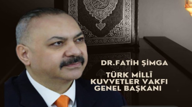 TÜRK MİLLİ KUVVETLER VAKFI GENEL BAŞKANI DR. FATİH ŞİMGA`DAN MEVLİD KANDİLİ MESAJI