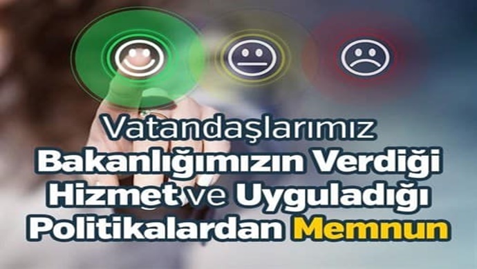 Vatandaşlarımız Bakanlığımızın Verdiği Hizmet ve Uyguladığı Politikalardan Memnun